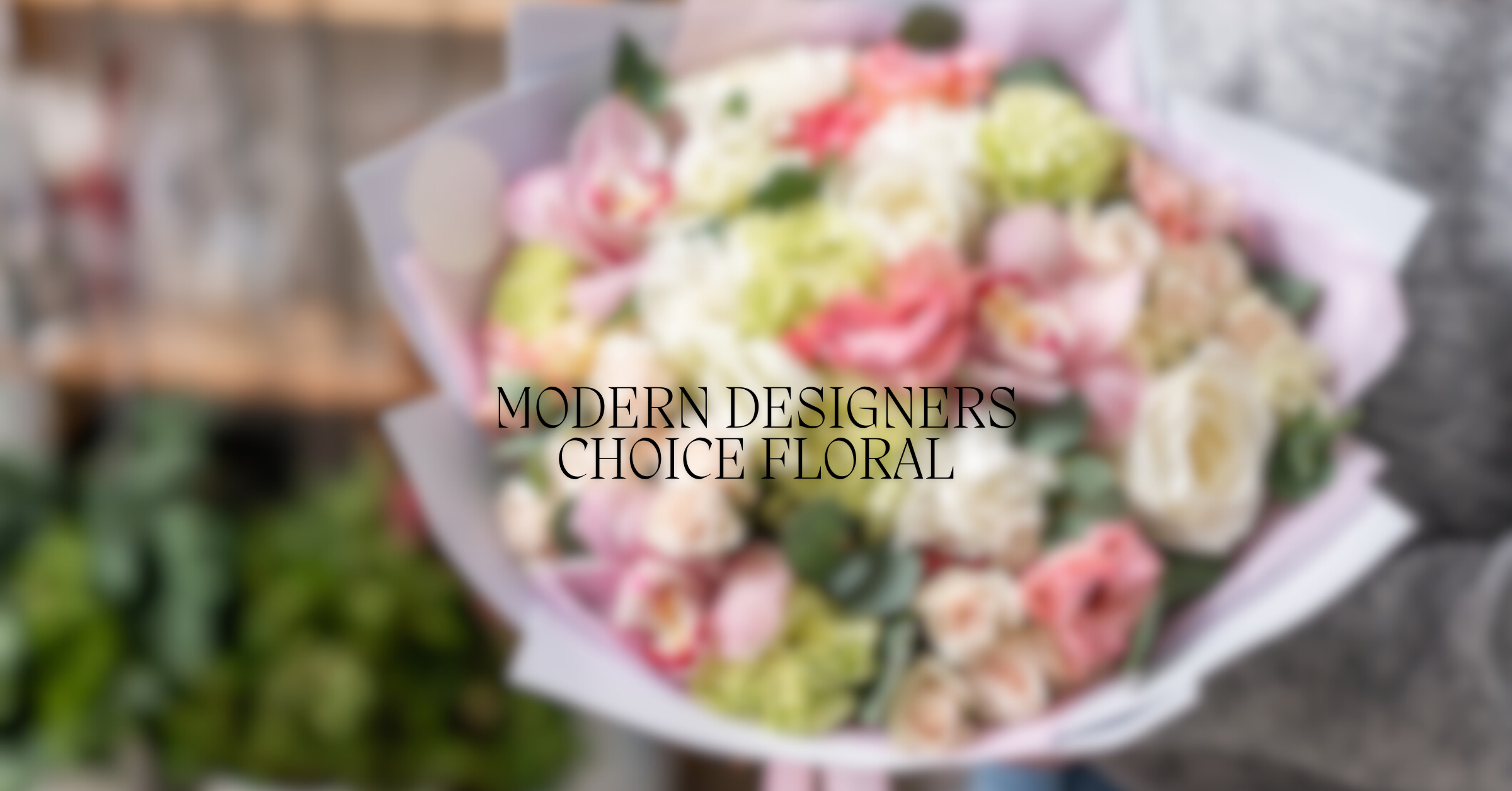 Modern Designers Choice Floral